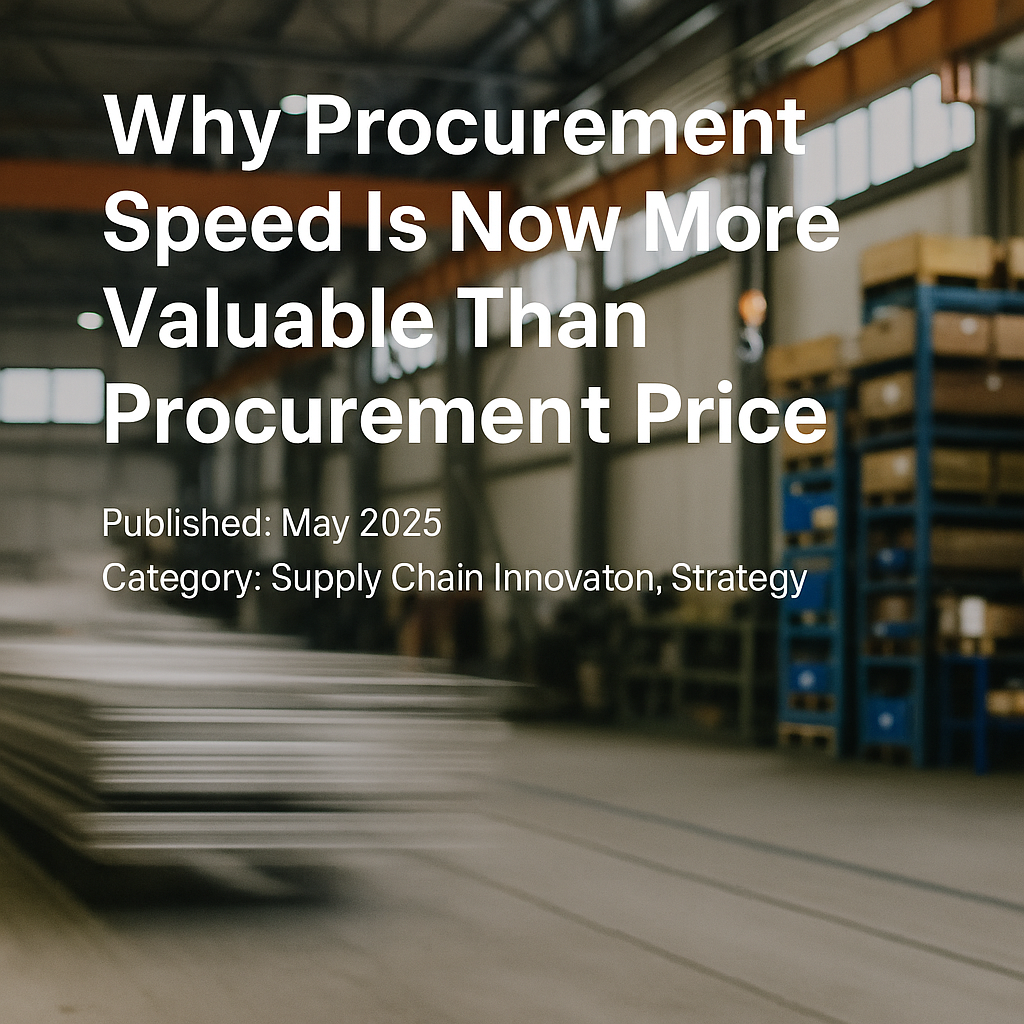 Why Procurement Speed Is Now More Valuable Than Procurement Price